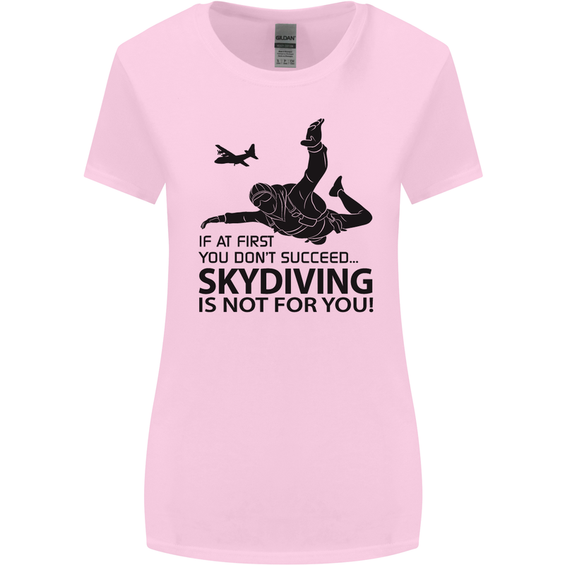 Skydiving Is Not for You Skydive Skydiver Womens Wider Cut T-Shirt Light Pink