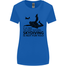 Skydiving Is Not for You Skydive Skydiver Womens Wider Cut T-Shirt Royal Blue
