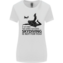 Skydiving Is Not for You Skydive Skydiver Womens Wider Cut T-Shirt White