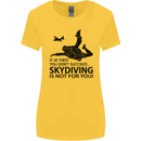 Skydiving Is Not for You Skydive Skydiver Womens Wider Cut T-Shirt Yellow