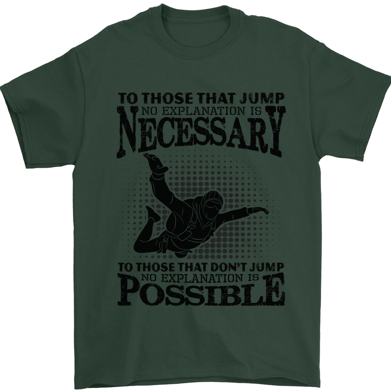 Skydiving No Explanation Freefall Funny Mens T-Shirt Cotton Gildan Forest Green