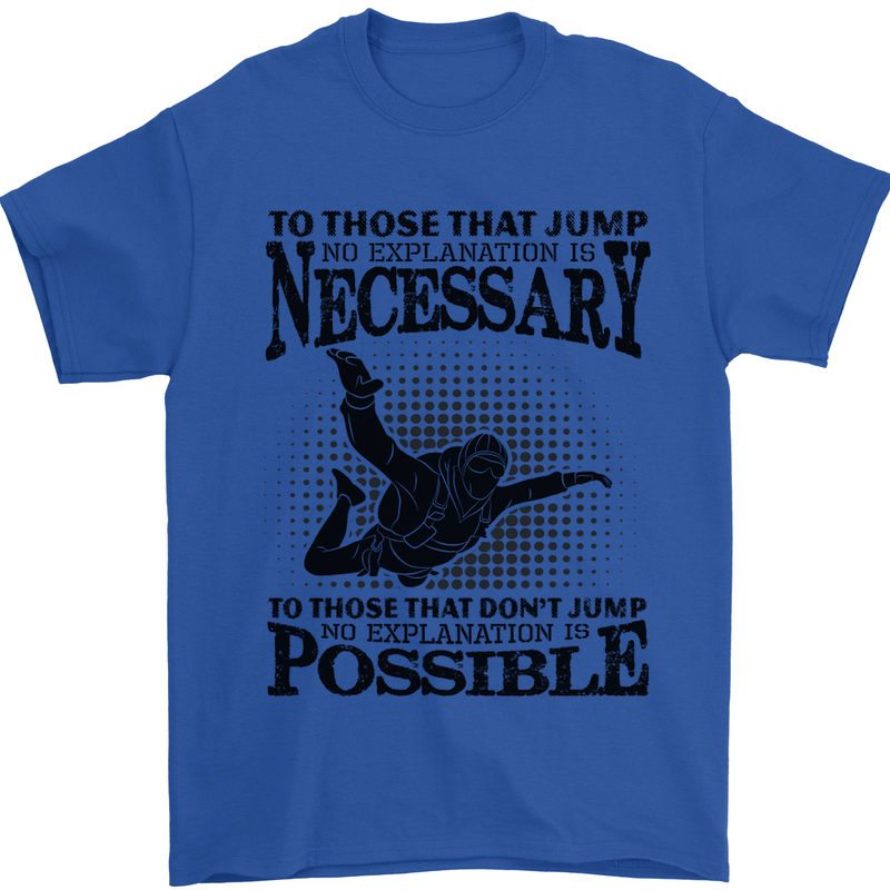 Skydiving No Explanation Freefall Funny Mens T-Shirt Cotton Gildan Royal Blue