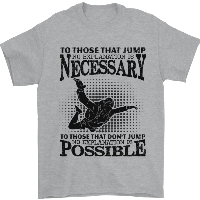 Skydiving No Explanation Freefall Funny Mens T-Shirt Cotton Gildan Sports Grey