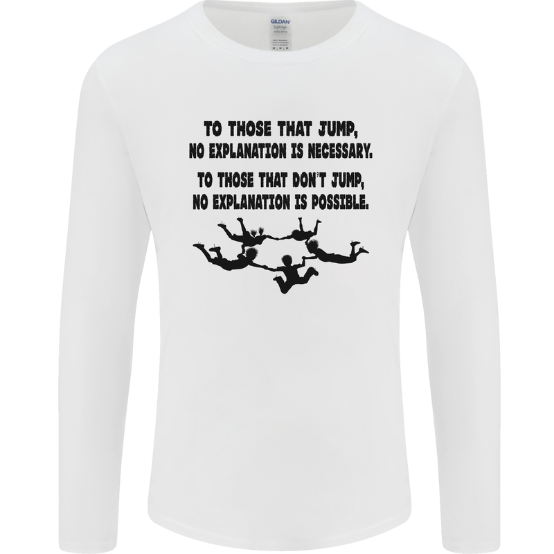 Skydiving No Explanation Freefall Paras Mens Long Sleeve T-Shirt White