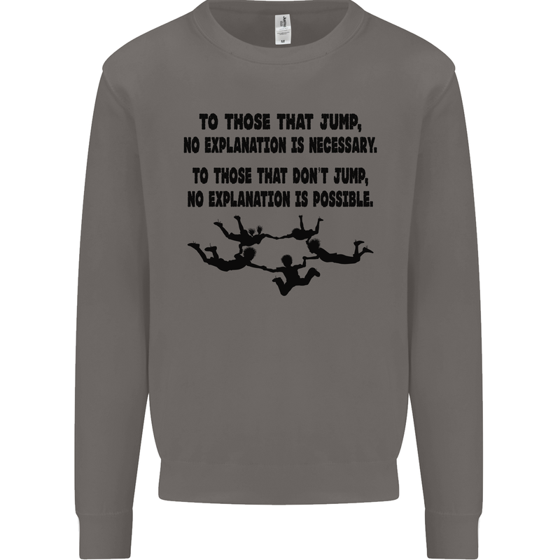 Skydiving No Explanation Freefall Paras Mens Sweatshirt Jumper Charcoal