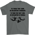 Skydiving No Explanation Freefall Paras Mens T-Shirt Cotton Gildan Charcoal