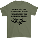 Skydiving No Explanation Freefall Paras Mens T-Shirt Cotton Gildan Military Green