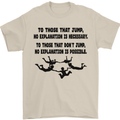Skydiving No Explanation Freefall Paras Mens T-Shirt Cotton Gildan Sand