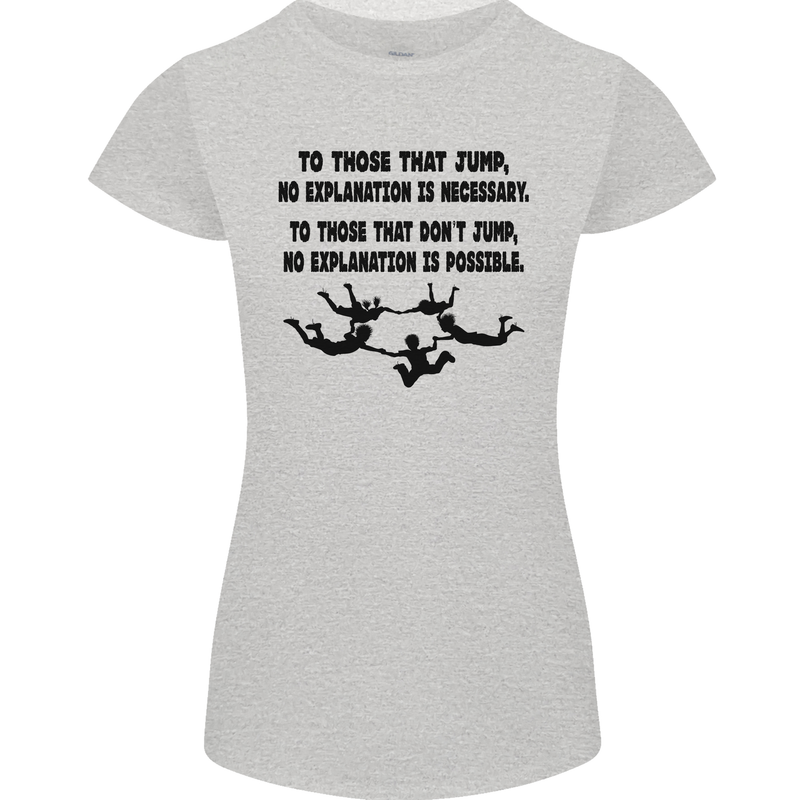 Skydiving No Explanation Freefall Paras Womens Petite Cut T-Shirt Sports Grey