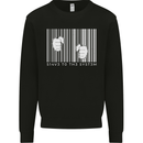 Slave to the System Anti Capitalism Mens Sweatshirt Jumper Black