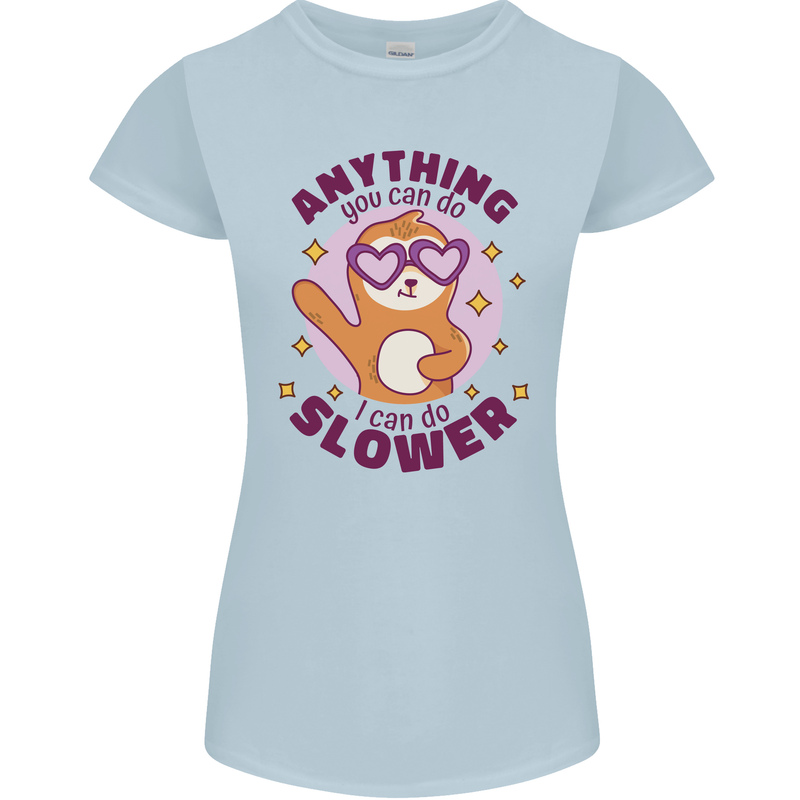 Sloth Anything I Can Do Slower Funny Womens Petite Cut T-Shirt Light Blue