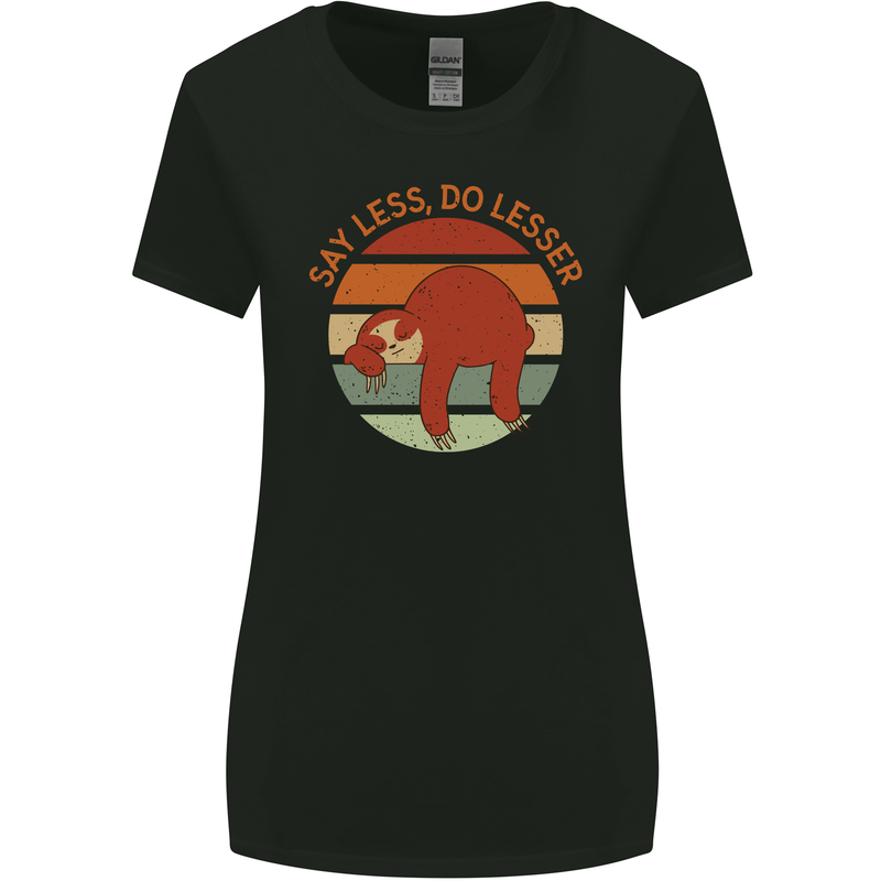 Sloth Say Less Do Lesser Funny Slogan Womens Wider Cut T-Shirt Black