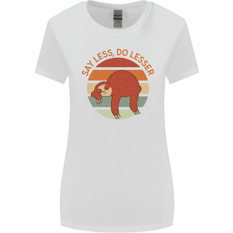 Sloth Say Less Do Lesser Funny Slogan Womens Wider Cut T-Shirt White