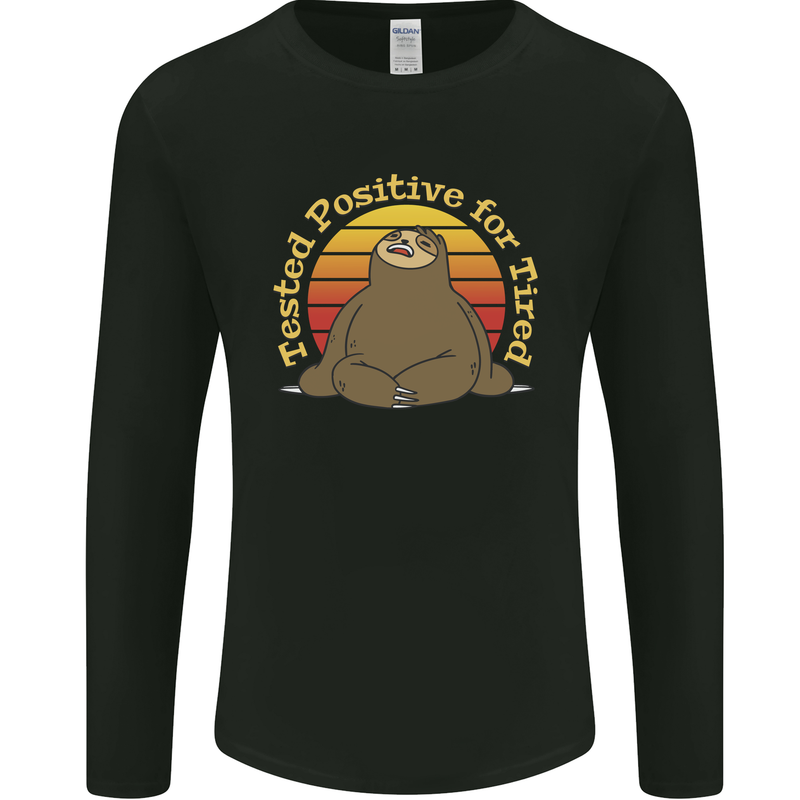 Sloth Tested Positive For Tired Funny Lazy Mens Long Sleeve T-Shirt Black