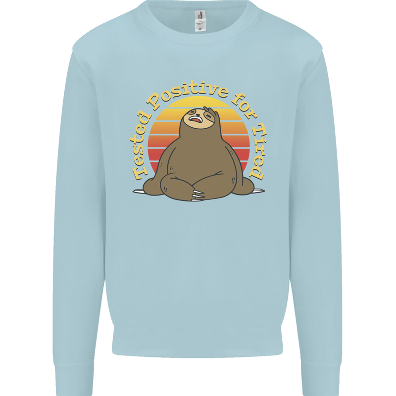 Sloth Tested Positive For Tired Funny Lazy Mens Sweatshirt Jumper Light Blue