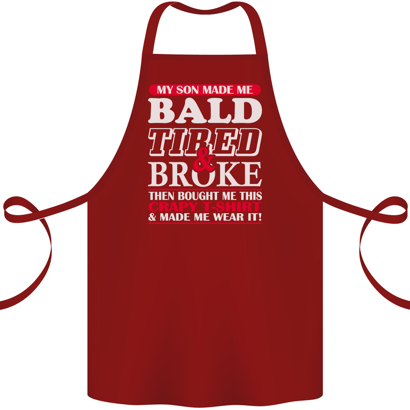 Son Made Me Bald Tired & Broke Father's Day Cotton Apron 100% Organic Maroon