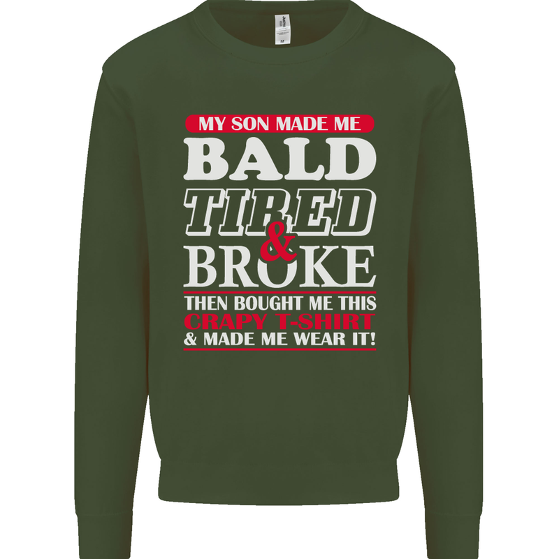 Son Made Me Bald Tired & Broke Father's Day Mens Sweatshirt Jumper Forest Green