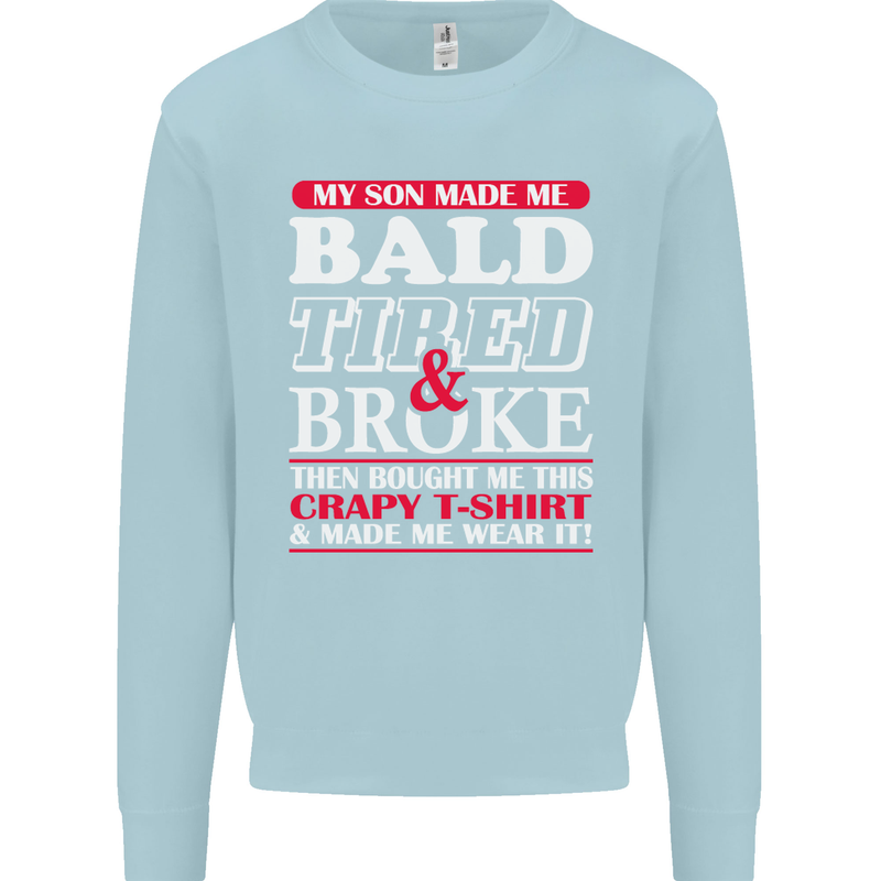 Son Made Me Bald Tired & Broke Father's Day Mens Sweatshirt Jumper Light Blue