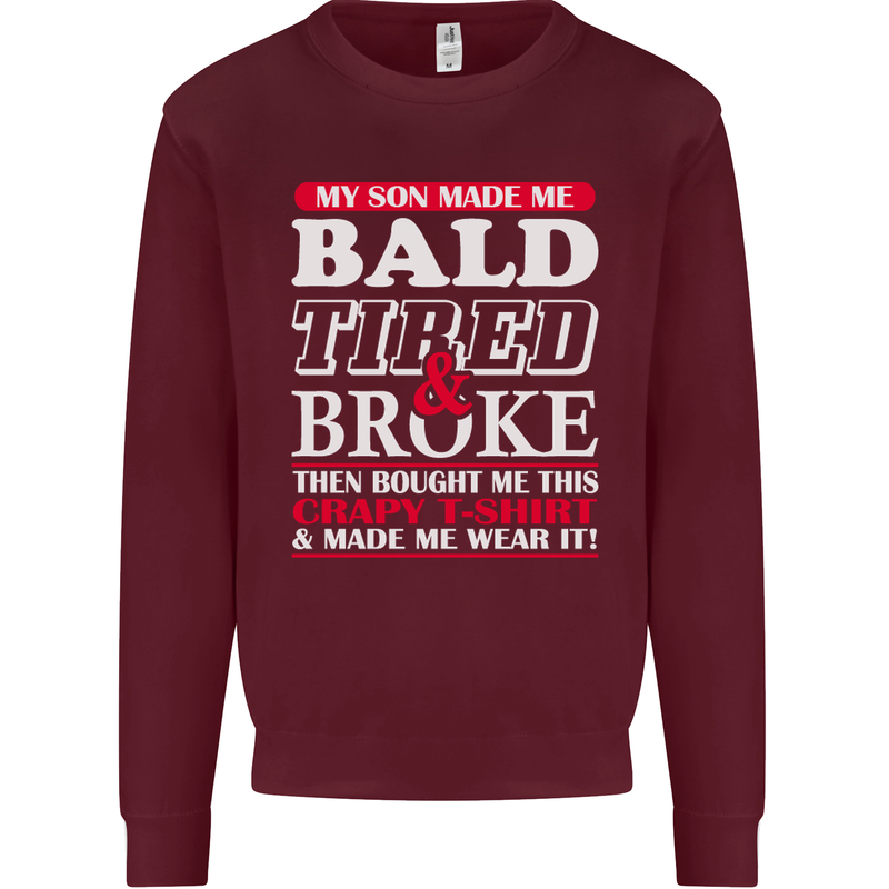 Son Made Me Bald Tired & Broke Father's Day Mens Sweatshirt Jumper Maroon