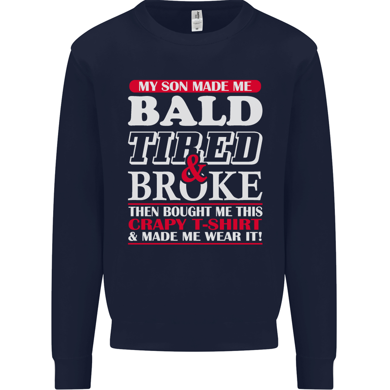 Son Made Me Bald Tired & Broke Father's Day Mens Sweatshirt Jumper Navy Blue