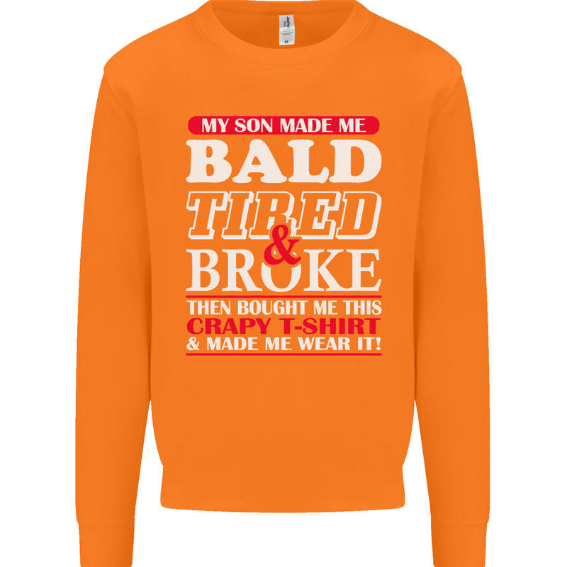 Son Made Me Bald Tired & Broke Father's Day Mens Sweatshirt Jumper Orange