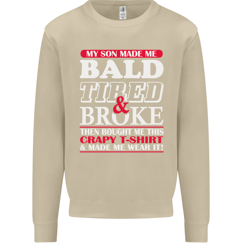 Son Made Me Bald Tired & Broke Father's Day Mens Sweatshirt Jumper Sand