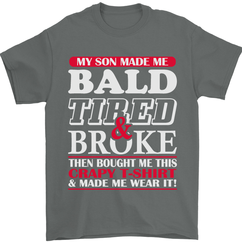 Son Made Me Bald Tired & Broke Father's Day Mens T-Shirt Cotton Gildan Charcoal