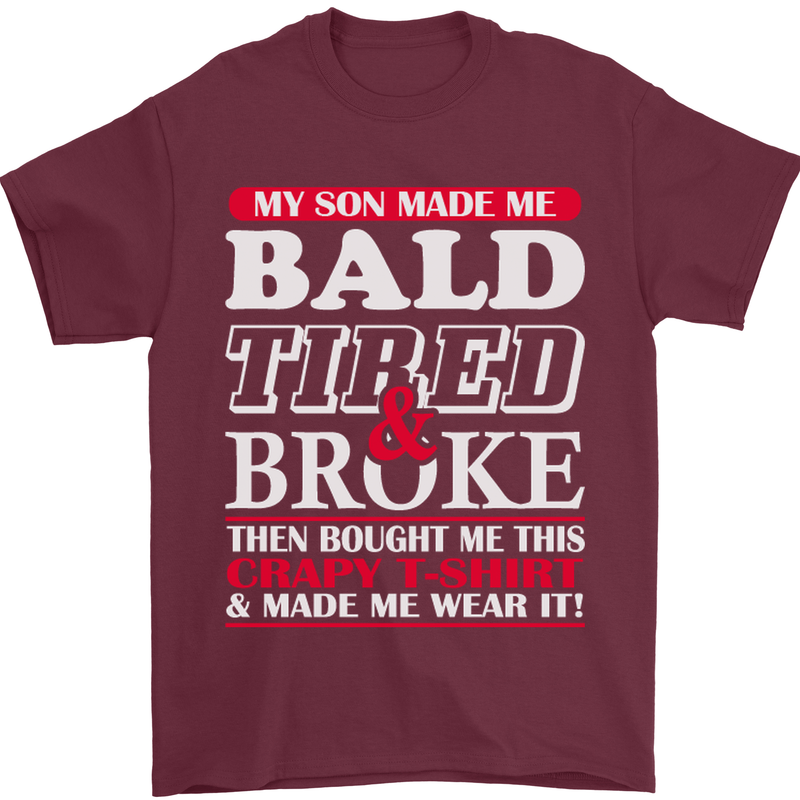 Son Made Me Bald Tired & Broke Father's Day Mens T-Shirt Cotton Gildan Maroon