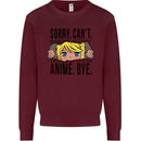 Sorry Can't Anime Bye Funny Anti-Social Kids Sweatshirt Jumper Maroon