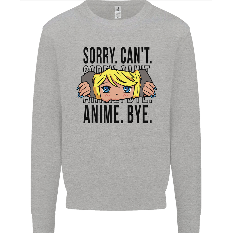 Sorry Can't Anime Bye Funny Anti-Social Kids Sweatshirt Jumper Sports Grey