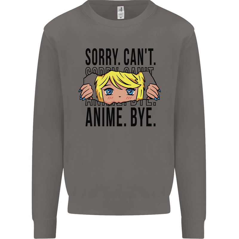 Sorry Can't Anime Bye Funny Anti-Social Mens Sweatshirt Jumper Charcoal