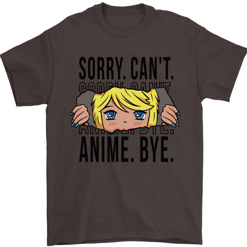 Sorry Can't Anime Bye Funny Anti-Social Mens T-Shirt Cotton Gildan Dark Chocolate