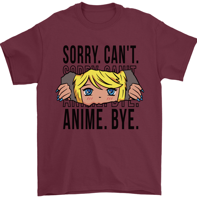 Sorry Can't Anime Bye Funny Anti-Social Mens T-Shirt Cotton Gildan Maroon