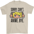 Sorry Can't Anime Bye Funny Anti-Social Mens T-Shirt Cotton Gildan Sand