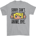 Sorry Can't Anime Bye Funny Anti-Social Mens T-Shirt Cotton Gildan Sports Grey
