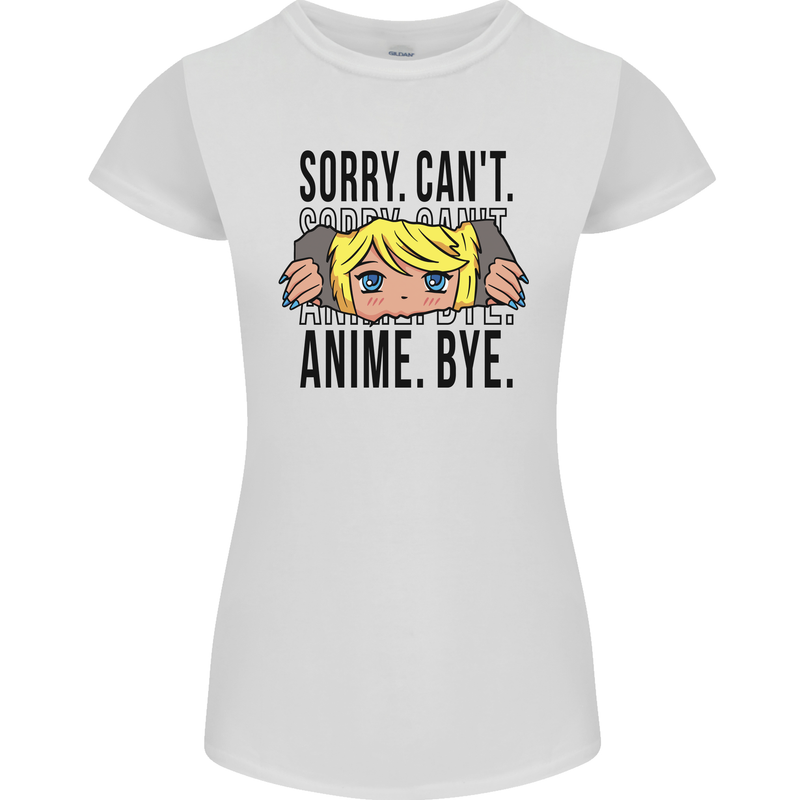 Sorry Can't Anime Bye Funny Anti-Social Womens Petite Cut T-Shirt White