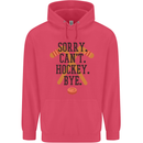 Sorry Can't Hockey Bye Funny Ice Street Childrens Kids Hoodie Heliconia