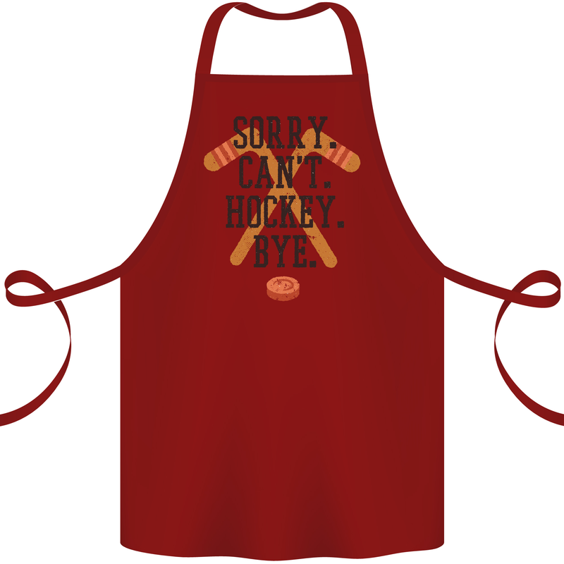Sorry Can't Hockey Bye Funny Ice Street Cotton Apron 100% Organic Maroon