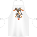 Sorry Can't Hockey Bye Funny Ice Street Cotton Apron 100% Organic White