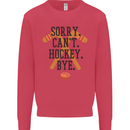 Sorry Can't Hockey Bye Funny Ice Street Kids Sweatshirt Jumper Heliconia