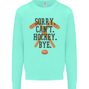 Sorry Can't Hockey Bye Funny Ice Street Kids Sweatshirt Jumper Peppermint