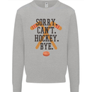 Sorry Can't Hockey Bye Funny Ice Street Kids Sweatshirt Jumper Sports Grey