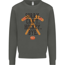 Sorry Can't Hockey Bye Funny Ice Street Kids Sweatshirt Jumper Storm Grey