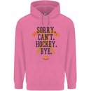 Sorry Can't Hockey Bye Funny Ice Street Mens 80% Cotton Hoodie Azelea