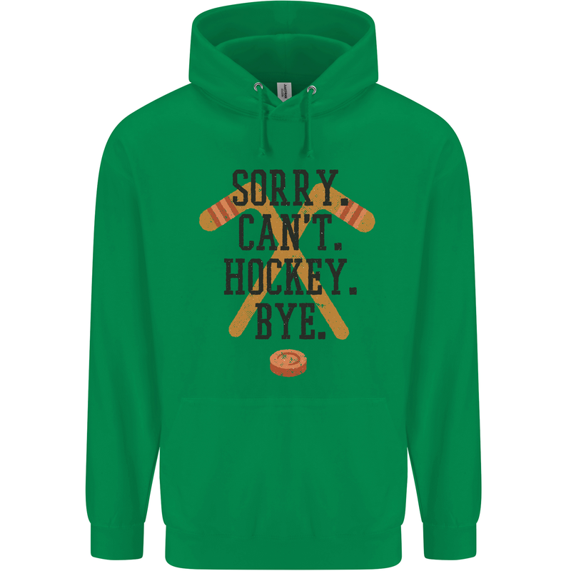 Sorry Can't Hockey Bye Funny Ice Street Mens 80% Cotton Hoodie Irish Green