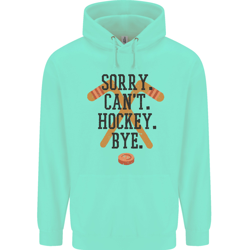 Sorry Can't Hockey Bye Funny Ice Street Mens 80% Cotton Hoodie Peppermint