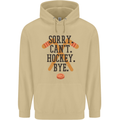 Sorry Can't Hockey Bye Funny Ice Street Mens 80% Cotton Hoodie Sand
