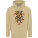 Sorry Can't Hockey Bye Funny Ice Street Mens 80% Cotton Hoodie Sand