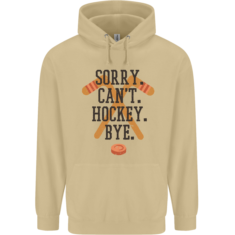 Sorry Can't Hockey Bye Funny Ice Street Mens 80% Cotton Hoodie Sand