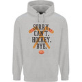 Sorry Can't Hockey Bye Funny Ice Street Mens 80% Cotton Hoodie Sports Grey